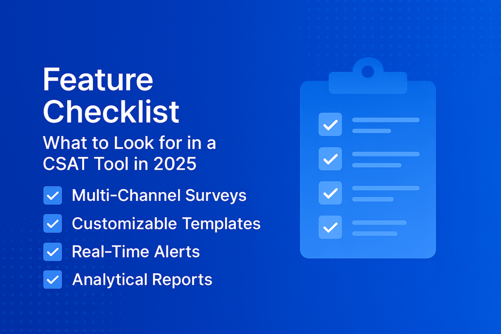 Checklist of top features to look for in a CSAT tool in 2025.